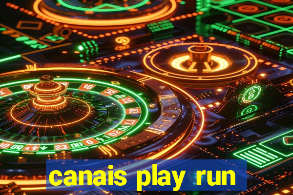 canais play run